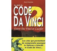 Au Delà Du Code Da Vinci - Tome 2, Entre Da Vinci Et Lucifer