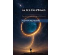 Au-delà du continuum: Traité avancé des trous de ver, de la géométrie à l’information