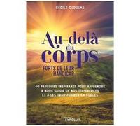 Au-delà du corps : forts de leur handicap Cécile Cloulas (Auteur)