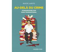 Au-delà du crime - Ethnographie d'un gang transnational - Martin Lamotte - Cnrs Eds - broché - Essai