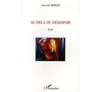 Au-delà du désespoir - Jean-Luc Berlet - L'harmattan - broché - Essai