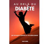 Au delà du diabète: Un voyage d'espoir et de résilience