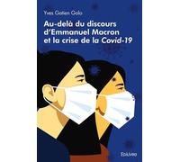 Au-delà du discours d'Emmanuel Macron et la crise de la Covid-19 De l'auto-immunité déconstructive à la renaissance - Yves Gatien Golo - Edilivre-Aparis - broché - Récit