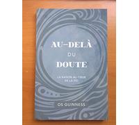 Au-delà du doute (God in the Dark: The Assurance of Faith Beyond A Shadow of...): La raison au coeur de la foi