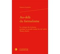 Au-delà du formalisme Francesca Lorandini (Auteur), Véronique Gely (Collection dirigée par), Bernard Franco (Collection dirigée par), Anne Tomiche (Collection dirigée par)