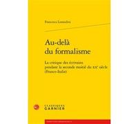 Au-delà du formalisme Francesca Lorandini (Auteur), Véronique Gely (Collection dirigée par), Bernard Franco (Collection dirigée par), Anne Tomiche (Collection dirigée par)