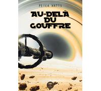 Au-delà du gouffre 2025 - Peter Watts - Le Belial Eds - broché - Roman