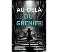AU-DELÀ DU GRENIER: L'aventure de Lily dans un monde de merveilles
