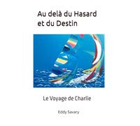 Au delà du Hasard et du Destin: Le Voyage de Charlie