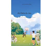 Au dela du jeu: Quand les coeurs s'unissent les champions naissent
