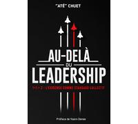Au-delà du Leadership: 1+1 > 2 L'exigence comme standard collectif
