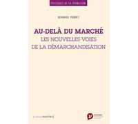 Au-delà du marché - Les nouvelles voies de la démarchandisation