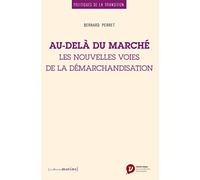 Au-delà du marché - Les nouvelles voies de la démarchandisation