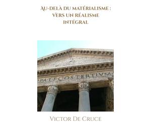Au-delà du matérialisme : Vers un réalisme intégral