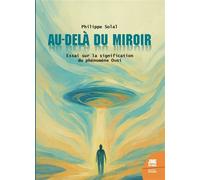 Au-delà du miroir - Essai sur la signification du phénomène Ovni - Philippe Solal - Jmg - broché - Essai