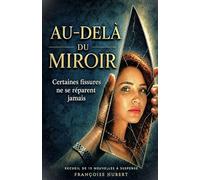 AU DELA DU MIROIR: Tome 1 : Certaines fissures ne se réparent jamais.15 récits courts mêlant suspense, émotion, mystère et paranormal, chacun conçu ... et remettre en question ses certitudes