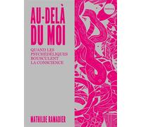 Au-delà du moi -Quand les psychédéliques bouleversent la con - Mathilde Ramadier - Du Faubourg Editions - broché - Essai