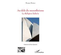 Moojan Momen – Au-delà du monothéisme: La Religion baha'ie – Essai – Broché