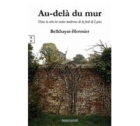 Au-delà du mur Dans la série les contes modernes de la forêt de Lyons - Rita Belkhayat - EDITIONS COMPLICITES - ebook (ePub) - Roman