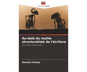 Au-delà du mythe structuraliste de l'écriture: Apories de l'interprétation