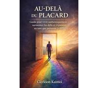 Au-Delà du Placard: Guide pour vivre authentiquement, surmonter les défis et s’épanouir en tant que personne LGBTQ