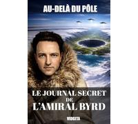 AU-DELÀ DU PÔLE: LE JOURNAL SECRET DE L’AMIRAL BYRD