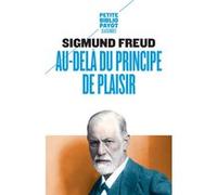 Au-delà du principe de plaisir Sigmund Freud (Auteur), Jean Laplanche (Traduction), J.-B. Pontalis (Traduction), Elise Pestre (Préface)