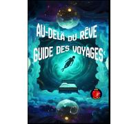 Au-Delà du Rêve Guide des Voyages Astraux
