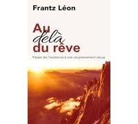 Au-delà du rêve: Passer de l'existence à une vie pleinement vécue