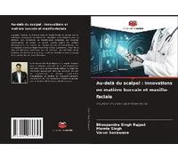 Au-Delà Du Scalpel : Innovations En Matière Buccale Et Maxillo-Faciale