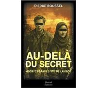 Au-delà du secret, agents clandestins de la DGSE Pierre Boussel (Auteur)