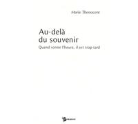 Au-delà du souvenir: Quand sonne l'heure, il est trop tard