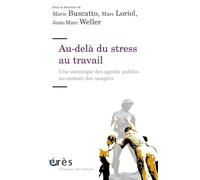 Au-delà du stress au travail. Une sociologie des agents publics au contact des usagers