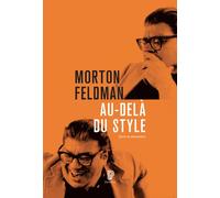 Au-delà du style - Morton Feldman - Philharmonie De Paris - broché - Biographie