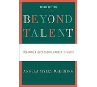 Au-delà du talent : Créer une carrière réussie dans la musique (Beeching Angela Myles)