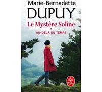 Au-delà du temps (Le Mystère Soline, Tome 1) Marie-Bernadette Dupuy (Auteur)