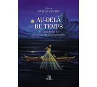 Au-delà du temps Les contes du filet d'or et Les contes de la forêt enchantée - Simone Jourdan Sanchez - Trois Colonnes - broché - Contes / Légendes