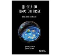Au-Delà Du Temps Qui Passe : À Nos Âmes Éternelles