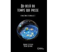 Au-Delà Du Temps Qui Passe : À Nos Âmes Éternelles