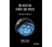 Au-Delà Du Temps Qui Passe : À Nos Âmes Éternelles