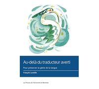 Au-delà du traducteur averti: Pour préserver le génie de la langue