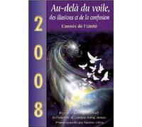 Au-delà du voile des illusions et de la confusion - 2008 L'année de l'Unité