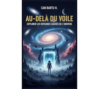 Au-delà du Voile: Explorer les Royaumes Cachés de L’univers