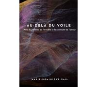 Au-delà du voile: Vivre la présence de l’invisible et la continuité de l’amour