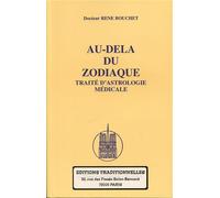 Au-delà du zodiaque Traité d'astrologie médicale - René Bouchet - Traditionnelles Eds - broché - Guide