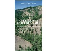 Au-delà d'une forêt ordinaire: En chemin avec la nature et les hommes de haute Provence