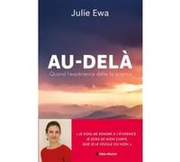 Julie Ewa – Au-delà – Quand l'expérience défie la science – Essai – Broché