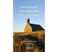 Au-dessous du calvaire Hervé Jaouen (Auteur)