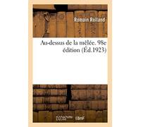 Au-dessus de la mêlée. 98e édition (Éd.1923)