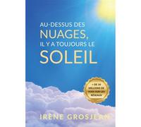 Au-dessus des nuages, il y a toujours le soleil La Vie et l'héritage d'Irène Grosjean, pionnière de la santé naturelle - Irène Grosjean - Biovie - broché - Guide